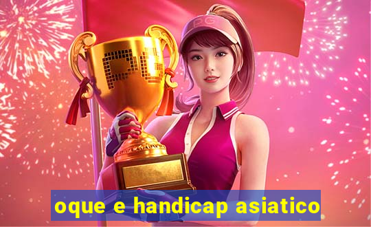 oque e handicap asiatico